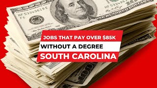 Jobs that Pay Over $85K without a Degree in South Carolina | How Much Money Do You Make | Salary