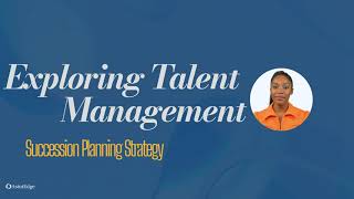 Exploring Talent Management: Succession Planning