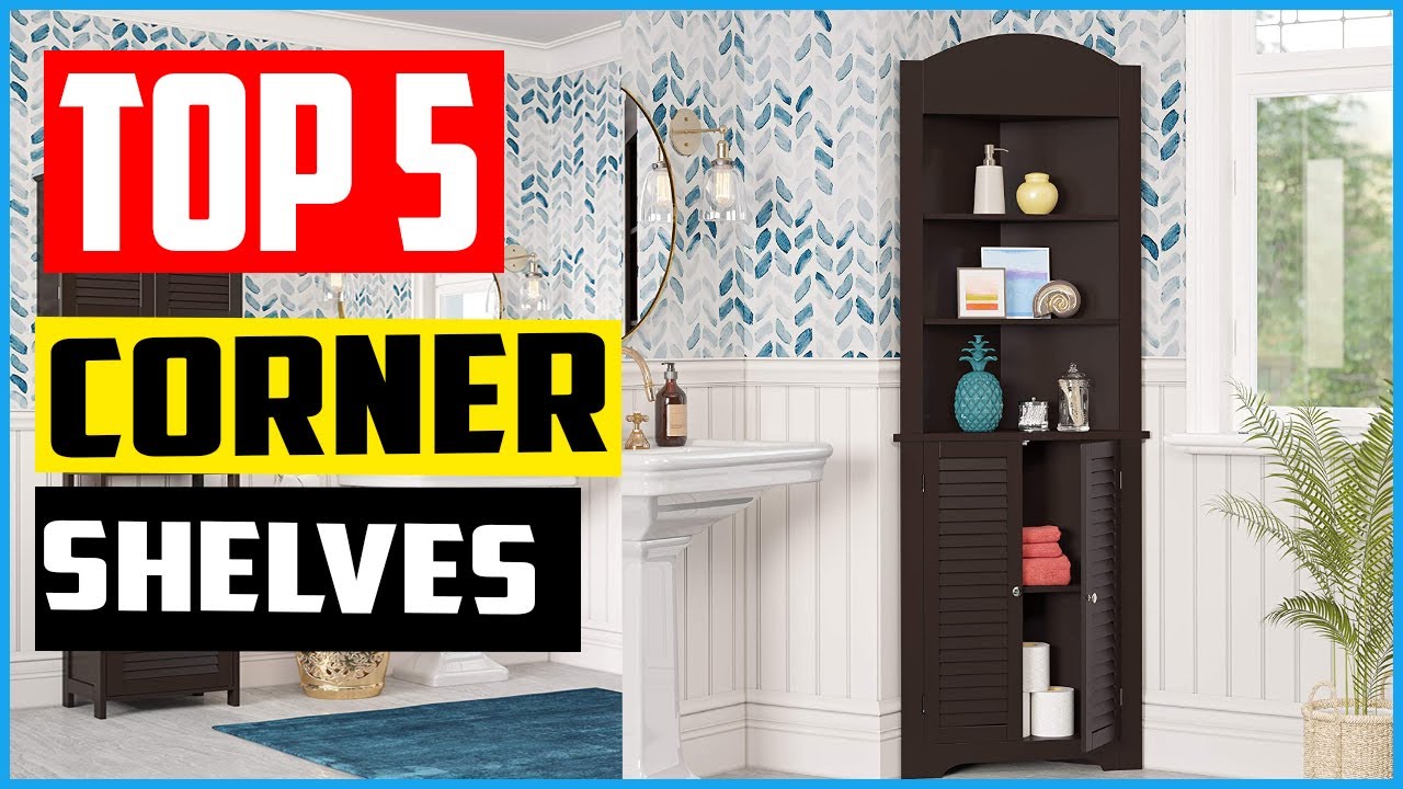 Top 5 Best Corner Shelves in 2021