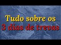 Tudo sobre a profecia dos 3 dias de trevas