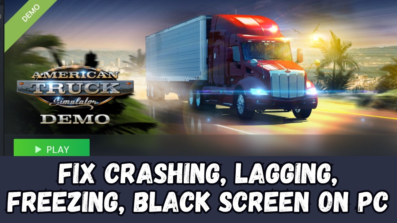 How To Fix American Truck Simulator Crashing, Crash to Desktop (CTD ...