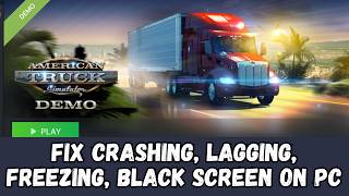 How To Fix American Truck Simulator Crashing, Crash to Desktop (CTD), Lagging, Black Screen on PC