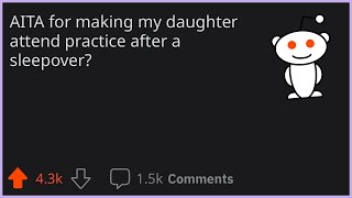 AITA for making my daughter attend practice after a sleepover?