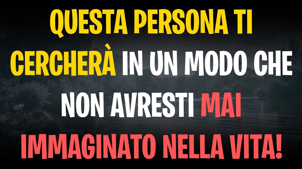 QUESTA PERSONA TI CERCHERÀ IN UN MODO CHE NON AVRESTI MAI IMMAGINATO NELLA VITA!