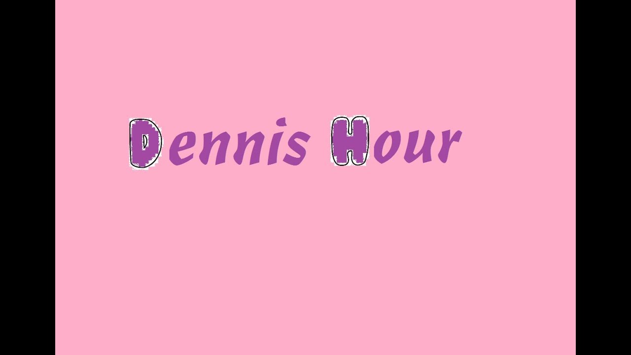 Dennis Hour 12 YouTube