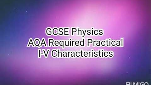 I-V Characteristics. GCSE Physics. Paper 1.  AQA Required Practical.