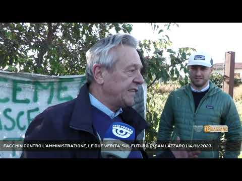 FACCHIN CONTRO L'AMMINISTRAZIONE, LE DUE VERITA' SUL FUTURO DI SAN LAZZARO | 14/11/2023