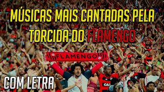 AS MÚSICAS MAIS CANTADAS PELA TORCIDA DO FLAMENGO COM LETRA!