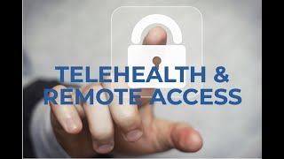 Telehealth, Remote Access, and HIPAA Guidelines During the COVID-19 Public Health Emergency