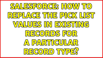 Salesforce: How to replace the pick list values in existing records for a particular record type?