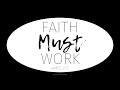 Faith Must Work – James 2:17