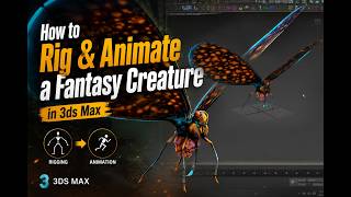 How to Rig & Animate a Fantasy Creature in 3ds Max