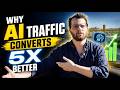 Why AI Traffic Converts 5x Better?!