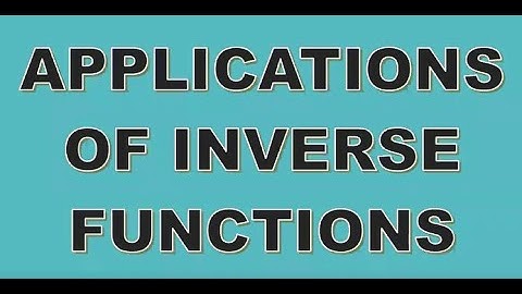 Applications of Inverse Functions