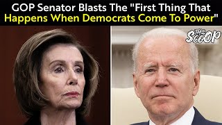 GOP Senator Blasts The "First Thing That Happens When Democrats Come To Power"