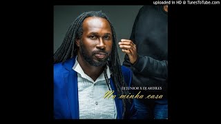 DJ Júnior feat. Ardiles - Na Minha Casa (Audio)