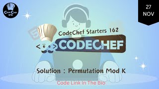 Famous Permutation Mod K || CodeChef Starters 162 || CodeChef Solution Wealth