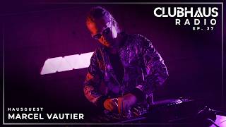ClubHaus Radio Ep. 37 | Marcel Vautier