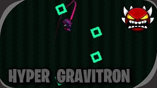 HYPER GRAVITRON (Extreme Demon) - Geometry Dash 2.2