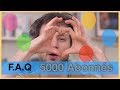 FAQ 5 000 ABONNÉS