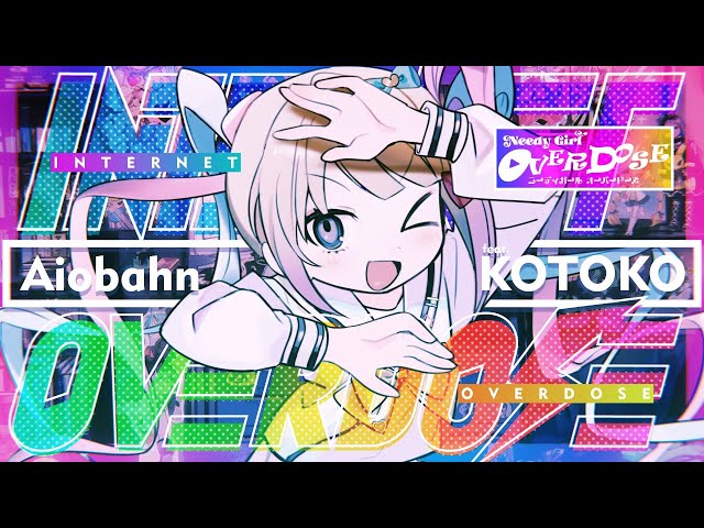 Aiobahn feat. KOTOKO -INTERNET OVERDOSE (NEEDY_GIRL_OVERDOSE theme song) class=