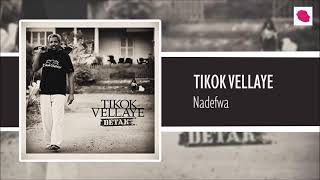 Video thumbnail of "Tikok Vellaye - Nadefwa"