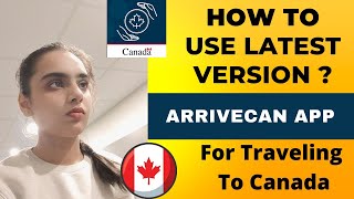 Use ArriveCAN  Latest Version To Enter Canada 2022 | ArriveCan App How To Use | ArriveCan App Canada