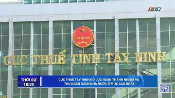 CỤC THUẾ TÂY NINH NỖ LỰC HOÀN THÀNH NHIỆM VỤ THU NGÂN SÁCH | TayNinhTVDVC