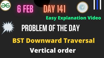 BST Downward Traversal || Day-141 Problem of the day || BST Downward Traversal GFG || Vertical order