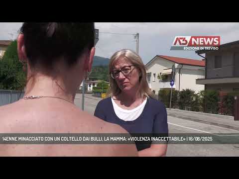 14ENNE MINACCIATO CON UN COLTELLO DAI BULLI, LA MAMMA: «VIOLENZA INACCETTABILE» | 16/08/2025