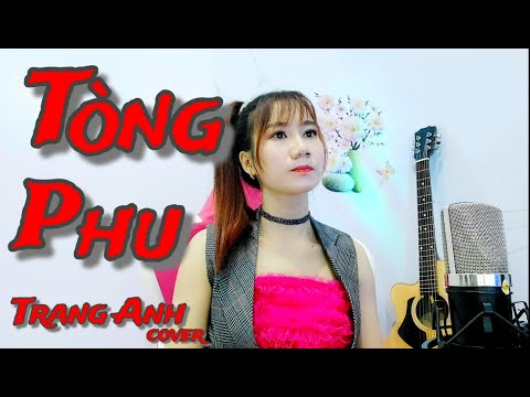 Video TÒNG PHU - KEYO| TRANG ANH cover (vì quá ngu si hay vì... - youtube