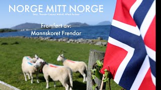 Norge Mitt Norge Framført Av Mannskoret Frendar