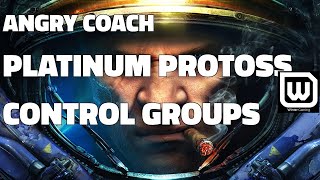 Learn Starcraft! Angry Coach #5 - OUT OF CONTROL (GROUPS) - Plat Protoss