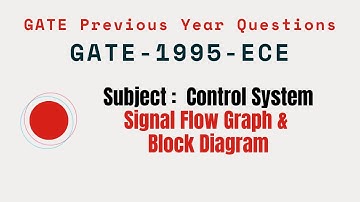 018 | GATE 1995 ECE | Signal Flow Graph & Block Diagram Gate Previous Year Questions |