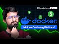 Minimize Cost for Docker using this Hack !