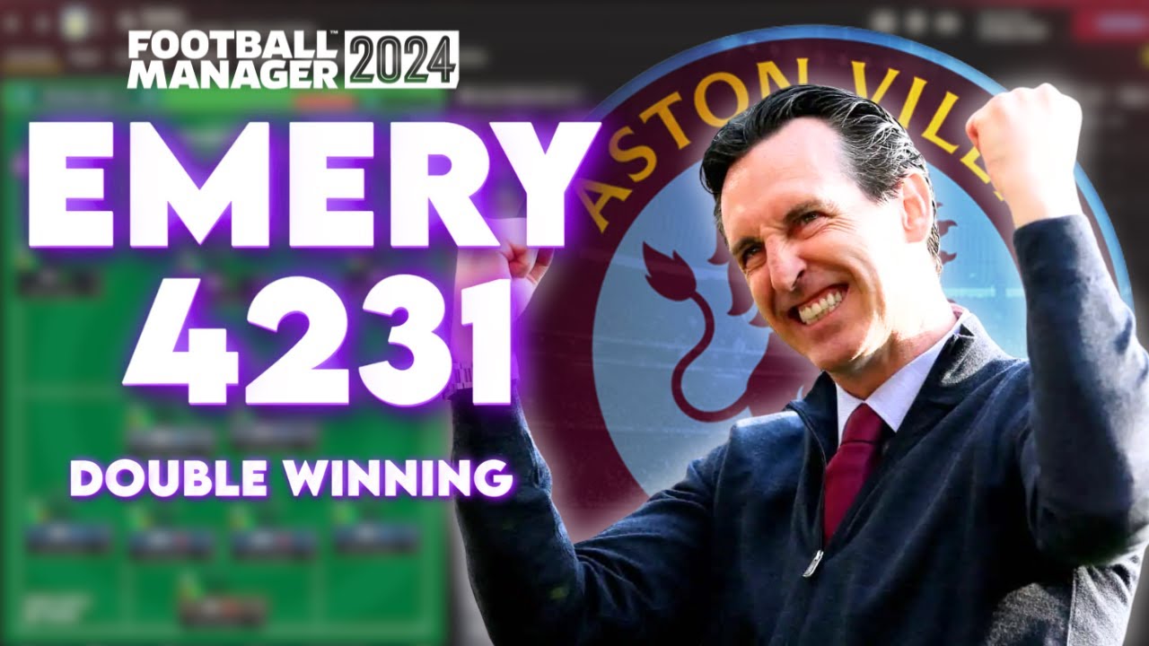 FM24 Unai Emery 4231 Tactic! Double with Villa, Treble with Roma, & More!
