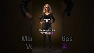 Manipulation Tips Very Toxic