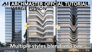 Archmaster Tutorial : IMAGE FUSION - Multiple styles blend into one screenshot 1