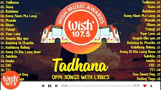 Tadhana, Sana 🎶LIVE on Wish 107.5 Bus Playlist 2024 With Lyrics - Best of Wish 107.5 Playlist