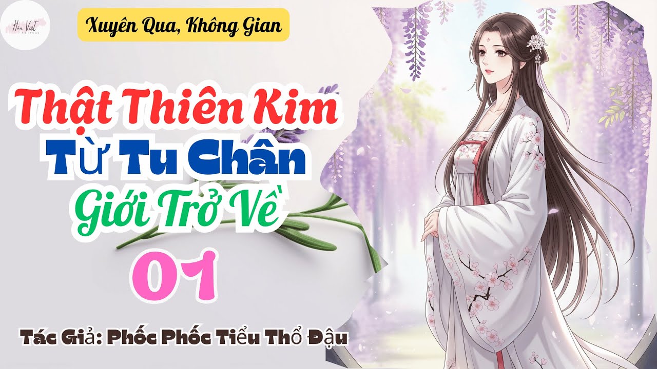 Tập 1: Thật Thiên Kim Từ Tu Chân Giới Trở Về