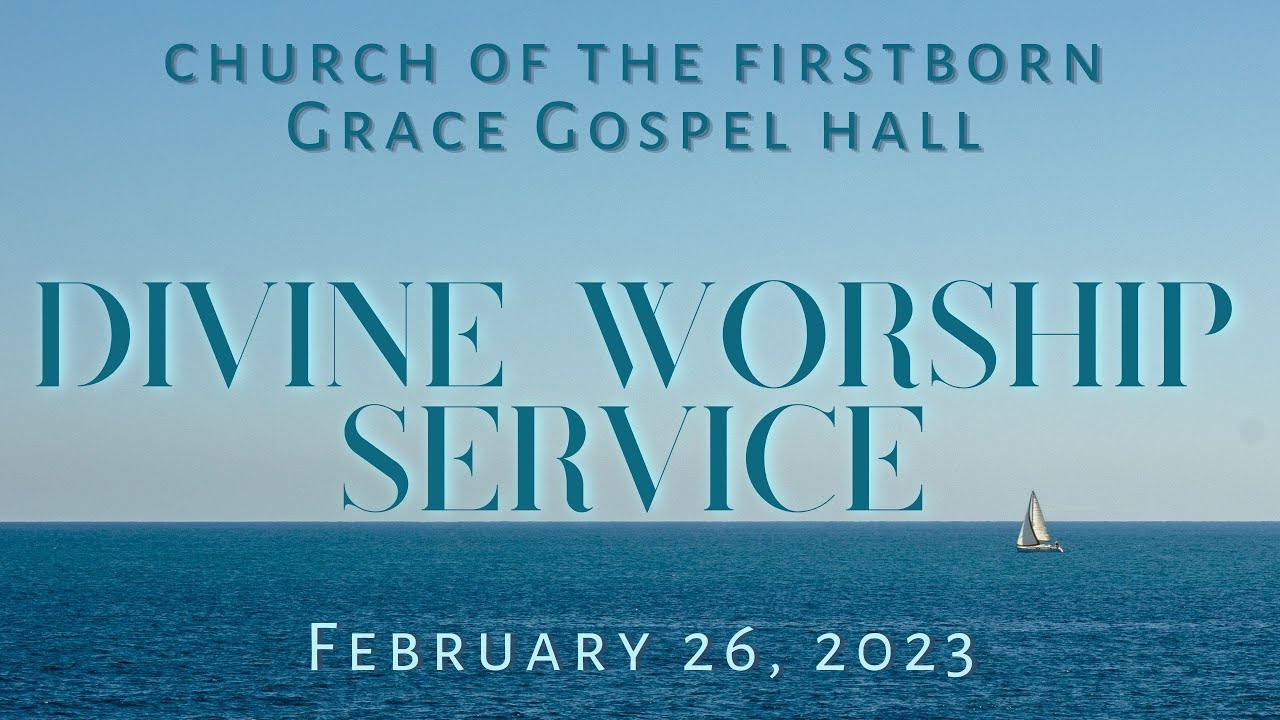 Grace Gospel Hall's Divine Worship Service February 26, 2023 YouTube