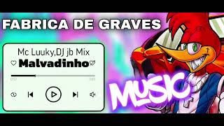 MC Luuky,  DJ Jb Mix - malvadinho com grave