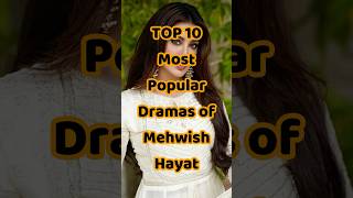 Top 10 Most Popular Dramas Of Mehwish Hayat