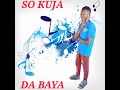 SO KUJA DA BAYA BY JAWADU MB