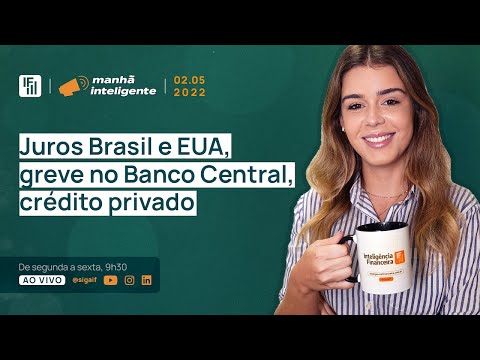 Juros no Brasil e EUA, greve no Banco Central, mudanças no crédito privado | Inteligência Financeira