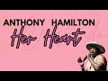 ANTHONY HAMILTON - HER HEART