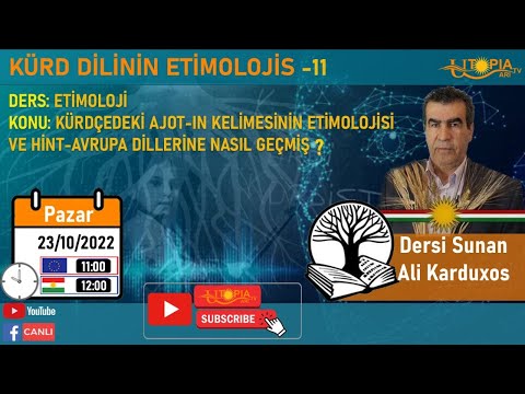 KÜRD  DİLİNİN ETİMOLOJİSİ - 11  Sunan: Ali Karduxos-