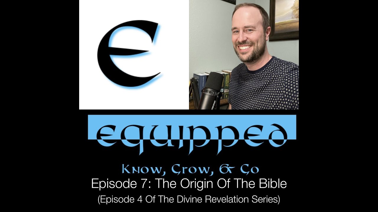 Equipped (Episode 7) The Origin Of The Bible (Episode 4 Of The Divine Revelation Series) YouTube