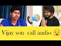 Vijay son Sanjay call audio 😎/hunt pickup