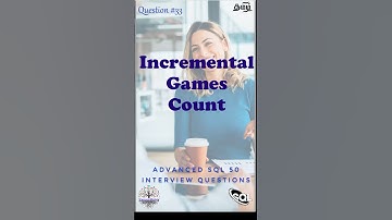 தமிழில் -Incremental Games Count #sqlfordataengineer #faangpreparation #interviewquestions #sqltips